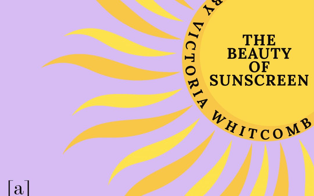 The Beauty of Sunscreen
