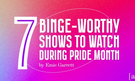 Binge-Worthy Shows To Watch During Pride Month