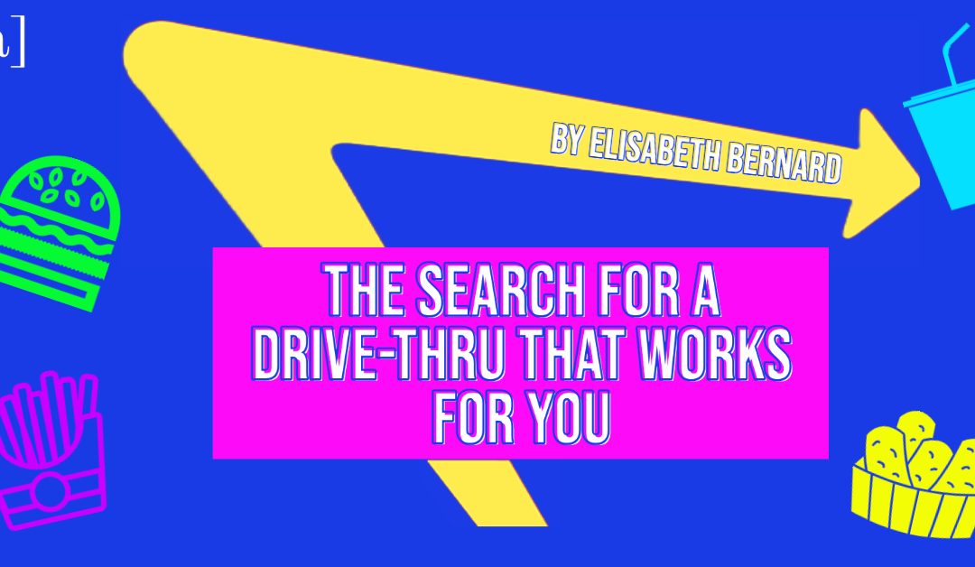 The Search for a Drive-thru That Works for You