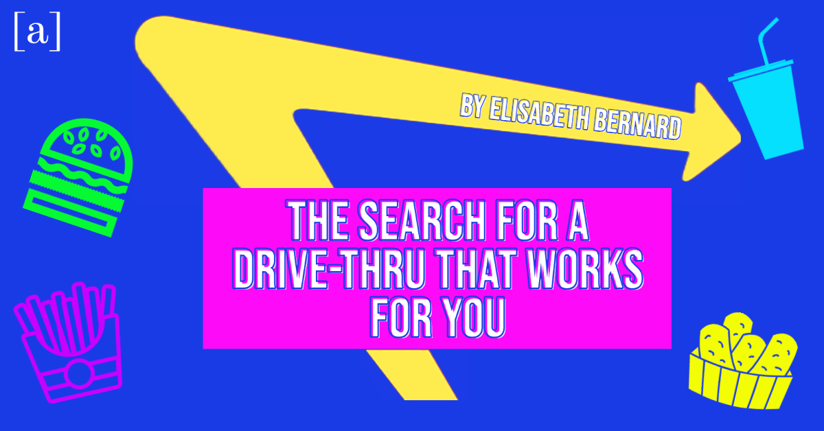 The Search for a Drive-thru That Works for You