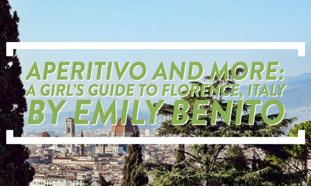 Aperitivo and More: A Girl’s Guide to Florence, Italy