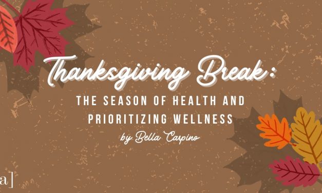 Thanksgiving Break: The Season of Health and Prioritizing Wellness
