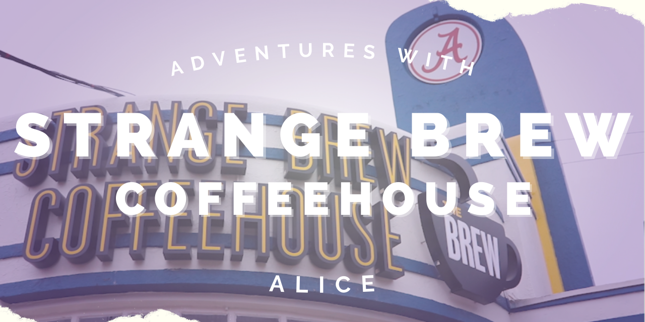 Adventures with Alice: Strange Brew Coffeehouse