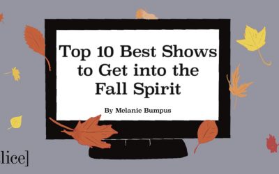Top 10 Best Shows to Get into the Fall Spirit