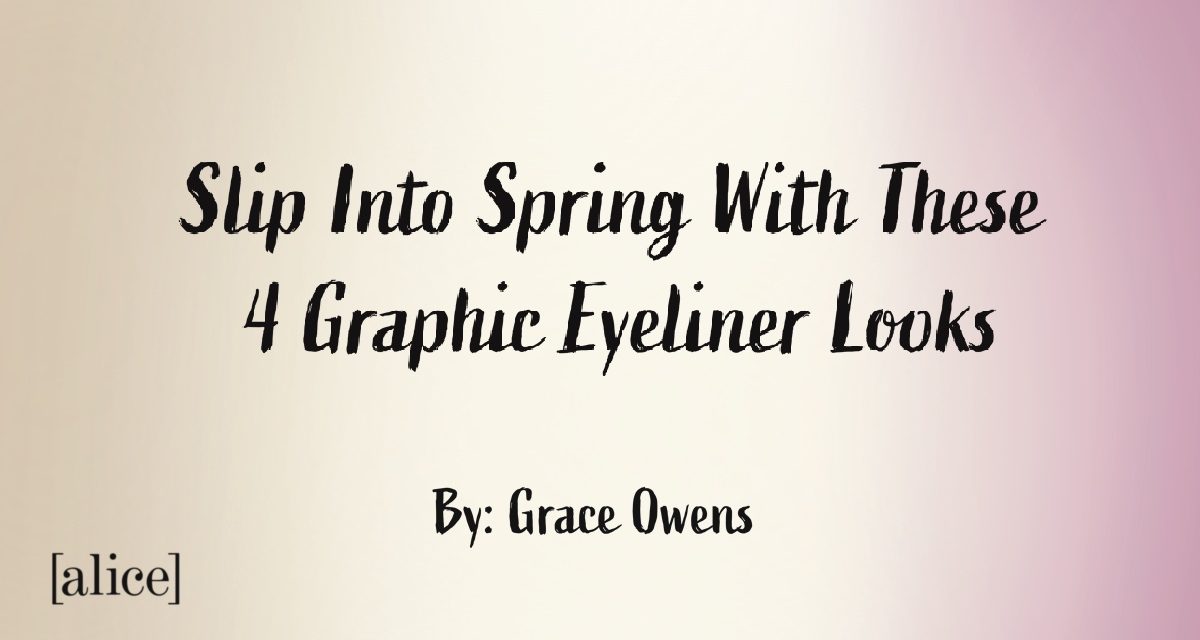 Slip Into Spring With These Four Graphic Eyeliner Looks