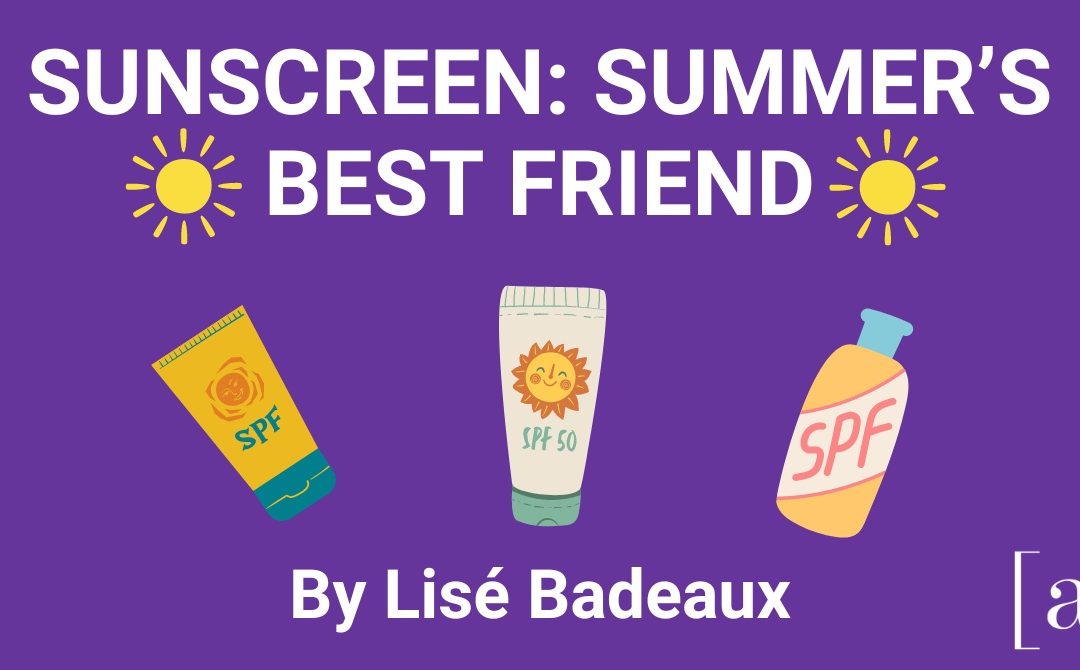 Sunscreen: Summer’s Best Friend