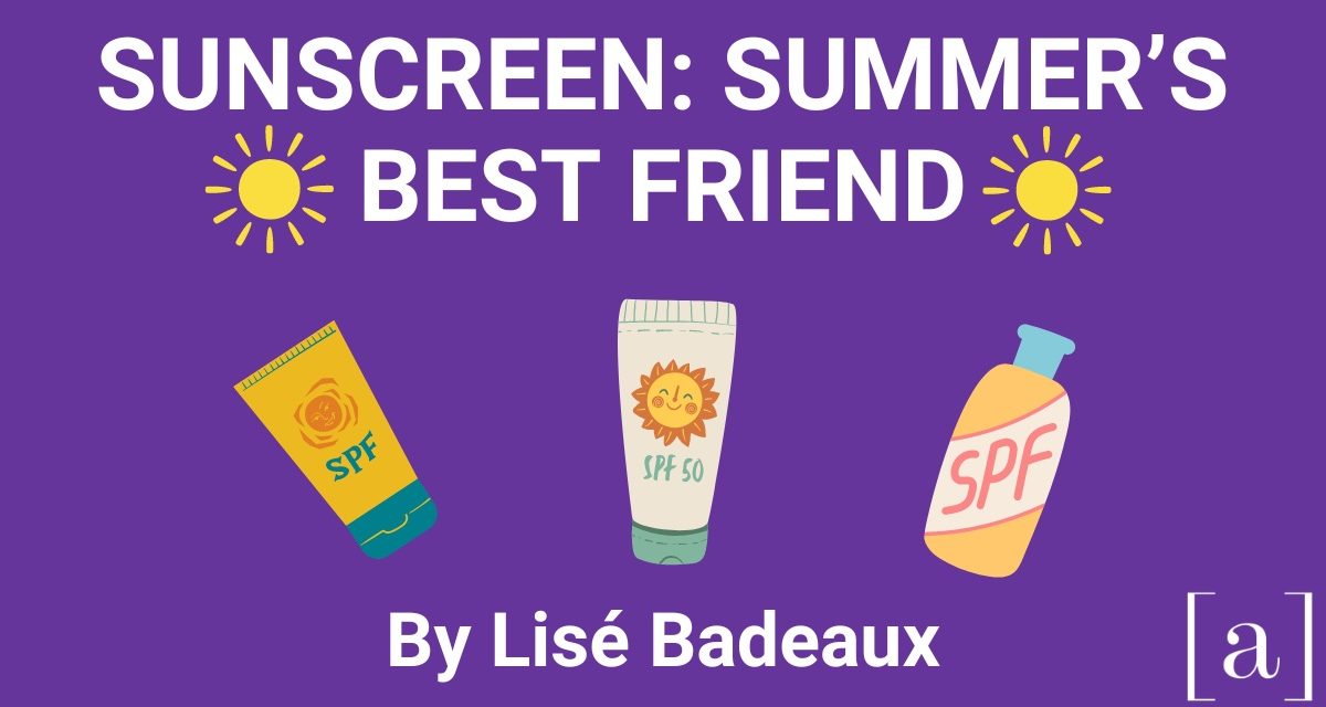 Sunscreen: Summer’s Best Friend