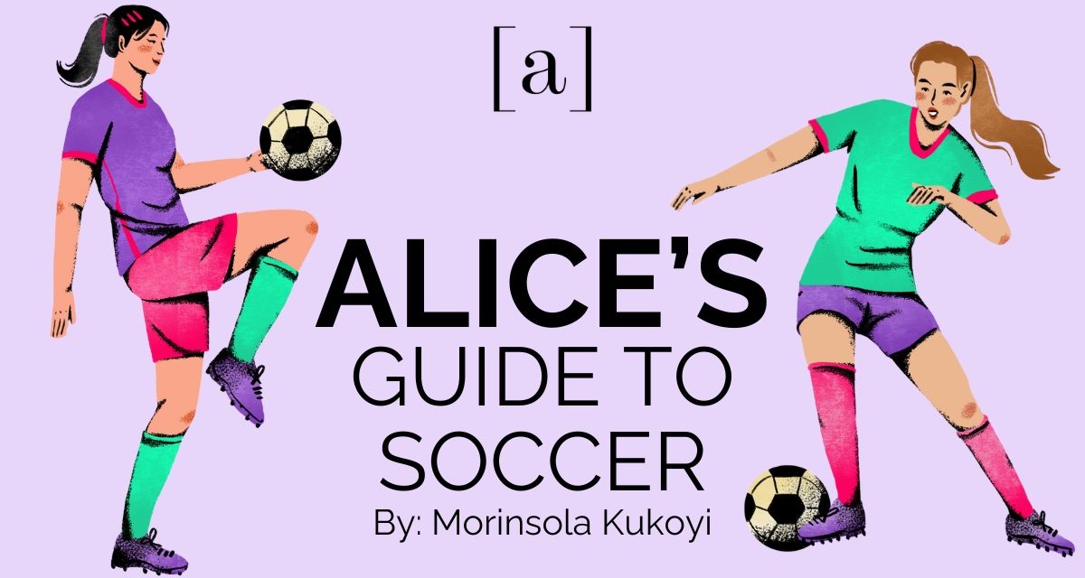 Alice’s Guide to Soccer